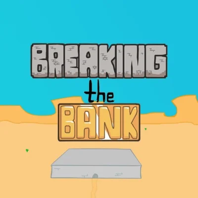 Breaking the Bank